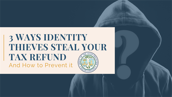 Illustrated graphic of hooded figure with a question mark in front of their face with text that reads, 3 ways identity thieves steal your tax refund and how to prevent it, with the South Carolina Treasurer’s Office seal